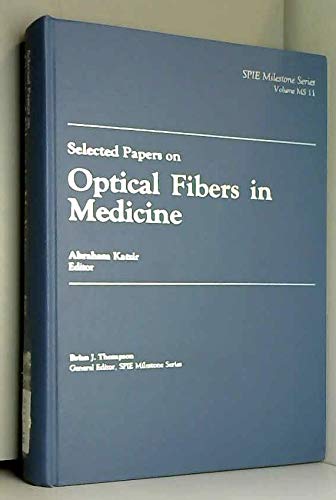 Imagen de archivo de Selected Papers on Optical Fibers in Medicine (SPIE Milestone Series Vol. MS11HC) (S P I E Milestone Series) a la venta por HPB-Red