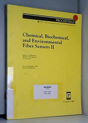 Stock image for Chemical, Biochemical, and Environmental Fiber Sensors II - Volume 1368, Proceedings of SPIE - The International Society for Optical Engineering, 19-21 September 1990, San Jose, California for sale by SUNSET BOOKS