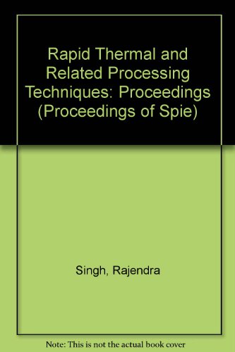 Rapid Thermal and Related Processing Techniques: Proceedings (Proceedings of Spie) (9780819404626) by Singh, Rajendra