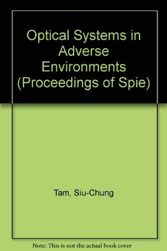 Imagen de archivo de Optical Systems In Adverse Environments - Volume 1399, Proceedings of SPIE - The International Society for Optical Engineering, 22-27 October 1990, Singapore, China a la venta por SUNSET BOOKS