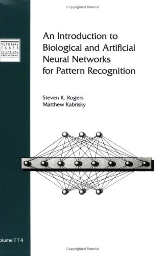 Beispielbild fr An Introduction to Biological and Artificial Neural Networks for Pattern Recognition (SPIE Tutorial Text Vol. TT04) (Tutorial Texts in Optical Engineering) zum Verkauf von Zubal-Books, Since 1961