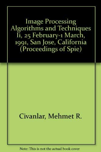 Imagen de archivo de Image Processing Algorithms and Techniques II: Proceedings of SPIE, Volume 1452, 25 February-1 March 1991, San Jose, California a la venta por SUNSET BOOKS