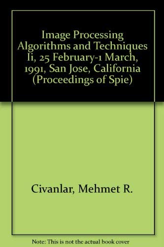 Stock image for Image Processing Algorithms and Techniques II: Proceedings of SPIE, Volume 1452, 25 February-1 March 1991, San Jose, California for sale by SUNSET BOOKS