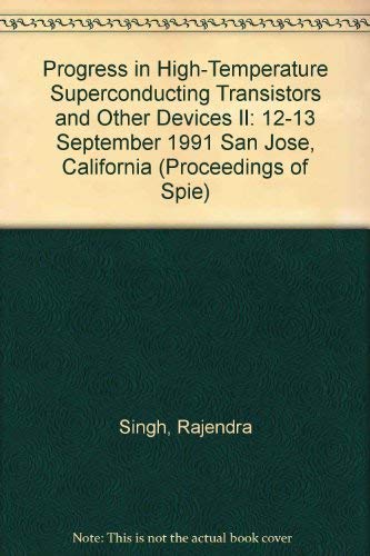 Progress in High-Temperature Superconducting Transistors and Other Devices II: 12-13 September 1991 San Jose, California (Proceedings of Spie) (9780819407283) by Singh, Rajendra; Nisenoff, Martin