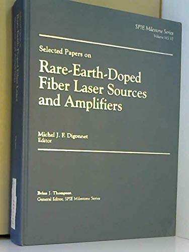 9780819407344: Selected Papers on Rare-Earth-Doped Fiber Laser Sources and Amplifiers (SPIE Milestone Series)