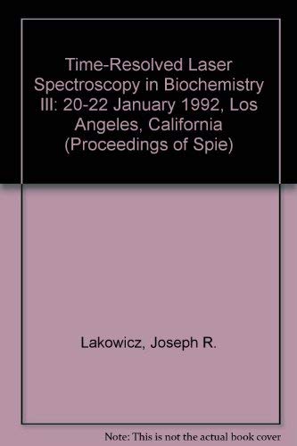 Stock image for Time-Resolved Laser Spectroscopy in Biochemistry III, - Volume 1640, Proceedings of SPIE - The International Society for Optical Engineering, 20-22 January 1992, Los Angeles, California for sale by SUNSET BOOKS