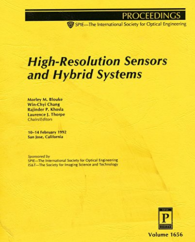 High-Resolution Sensors and Hybrid Systems: Proceedings of SPIE, Volume 1656, 10-14 February 1992...