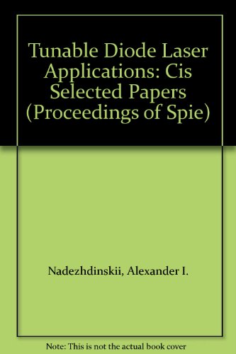 Stock image for Tunable Diode Laser Applications: CIS Selected Papers, Volume 1724, General Physics Institute, Russia, SPIE. for sale by SUNSET BOOKS