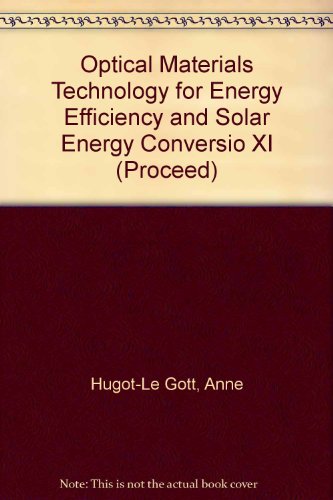 Beispielbild fr Optical Materials Technology for Energy Efficiency and Solar Energy Conversion XI: Photovoltaics, Photochemistry, and Photoelectrochemistry, EUROPTO Series Proceedings of: Volume 1729, 19 and 21 May, 1992, Toulouse-Labege, France, SPIE zum Verkauf von SUNSET BOOKS