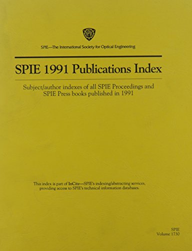 Imagen de archivo de Spie 1991 Publications Index: Subject/Author Indexes of All Spie Proceedings and Spie Press Books Published in 1991 (Proceedings of Spie) a la venta por BookHolders