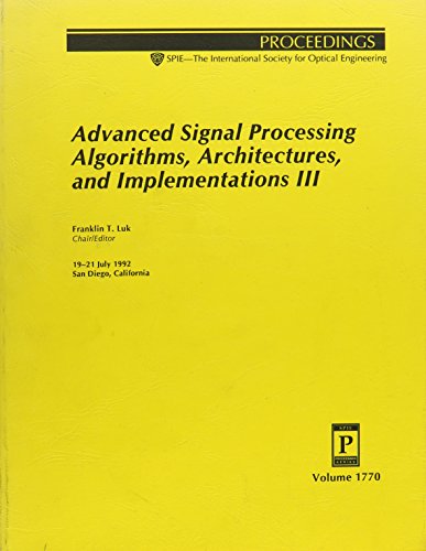Beispielbild fr Advanced Signal Processing Algorithms, Architectures, and Implementations III: 19-21 July 1992 San Diego, California zum Verkauf von Alien Bindings
