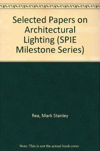 Imagen de archivo de Selected Papers on Architectural Lighting (Spie Milestone Series ; V. MS 58) a la venta por Zubal-Books, Since 1961