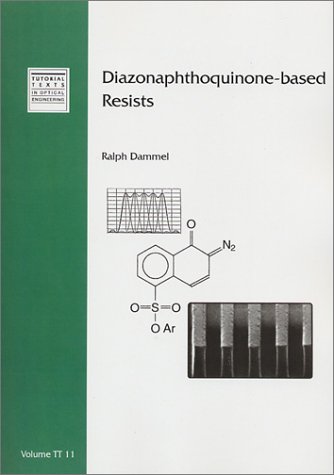 Stock image for Diazonaphthoquinone-based Resists (Tutorial Texts in Optical Engineering) for sale by Front Cover Books