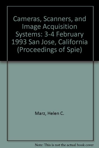 Imagen de archivo de Cameras, Scanners, and Image Acquisition Systems, Volume 1901, 3-4 February 1993, San Jose, California, SPIE. a la venta por SUNSET BOOKS