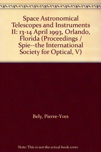 Imagen de archivo de Space Astronomical Telescopes and Instruments II: SPIE Proceedings 13-14 April 1993 Orlando, Florida a la venta por Xochi's Bookstore & Gallery