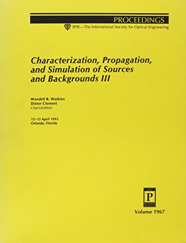 Characterization, Propagation, and Simulation of Sources and Backgrounds III, Proceedings, Volume...