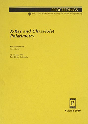 X-Ray and Ultraviolet Polarimetry. Volume 2010. Proceedings of SPIE; 15-16 July, 1993; San Diego, CA