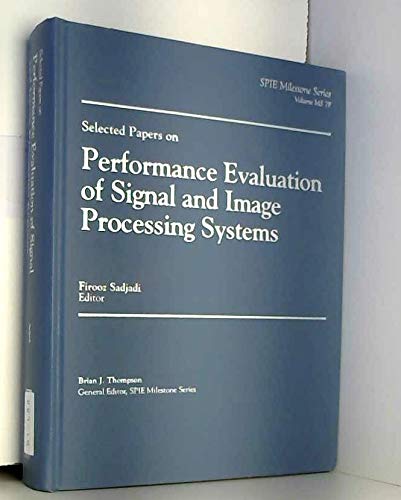 Imagen de archivo de Selected Papers on Performance Evaluation of Signal and Image Processing Systems. SPIE Milestone Series. Volume MS 79 a la venta por Zubal-Books, Since 1961