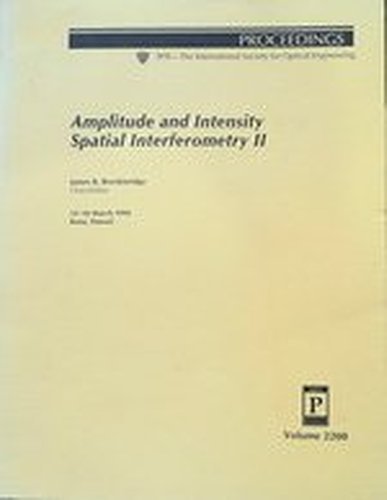 9780819414953: Amplitude and Intensity Spatial Interferometry II: 15-16 March 1994, Kona, Hawaii (Proceedings of Spie)