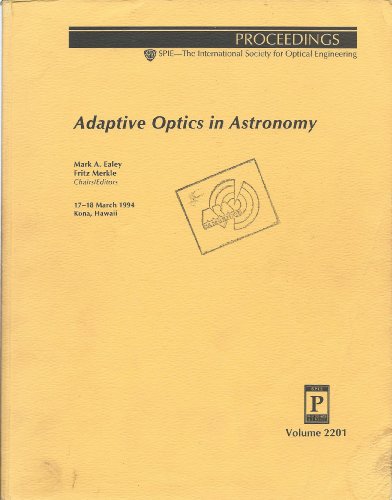Beispielbild fr Adaptive Optics in Astronomy: SPIE Proceedings 17-18 March 1994 Kona, Hawaii zum Verkauf von Xochi's Bookstore & Gallery