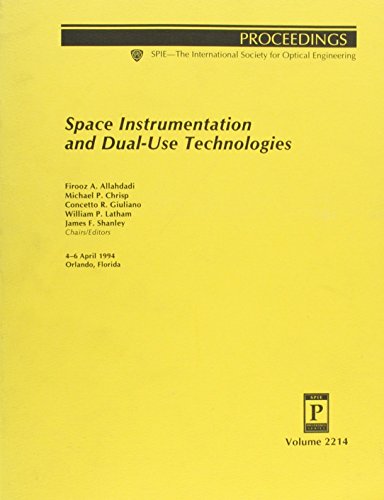 Space Instrumentation and Dual-Use Technologies, Proceedings of. Volume 2214; 4-6 April, 1994; Or...