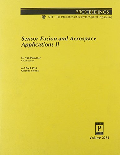 Stock image for Sensor Fusion and Aerospace Applications II, Proceedings of, Volume 2233, 6-7 April 1994; Orlando, Florida. SPIE. for sale by SUNSET BOOKS