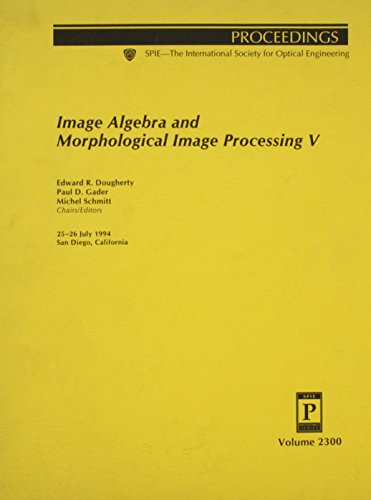 Image Algebra and Morphological Image Processing V, Volume 2300, 25-26 July 1994, San Diego, Cali...