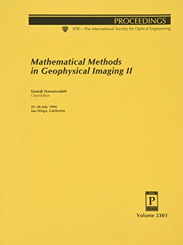 Stock image for Mathematical Methods in Geophysical Imaging II, Proceedings of, Volume 2301, 25-26 July 1994; San Diego, California. SPIE. for sale by SUNSET BOOKS