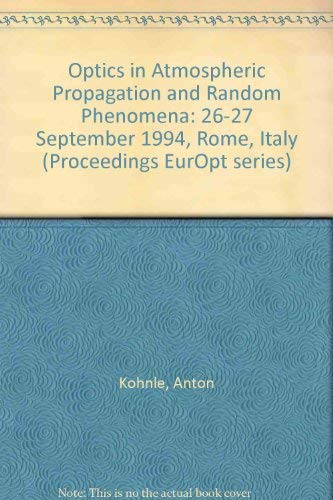 Optics in Atmospheric Propagation and Random Phenomena, EUROPTO Series Proceedings of: Volume 231...