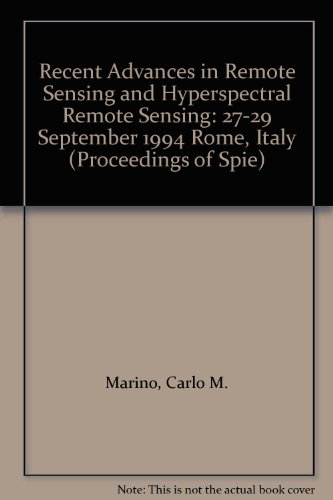 Stock image for Recent Advances in Remote Sensing and Hyperspectral Remote Sensing, Proceedings of SPIE EurOpt Series on. SPIE Volume 2318. 27-29 September, 1994; Rome, Italy. for sale by SUNSET BOOKS