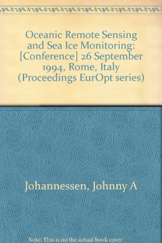 Oceanic Remote Sensing and Sea Ice Monitoring, Proceedings of SPIE EurOpt Series on. SPIE Volume ...