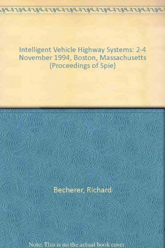 Beispielbild fr Intelligent Vehicle Highway Systems, Volume 2344, 2-4 November 1994, Boston, Massachusetts, SPIE. zum Verkauf von SUNSET BOOKS