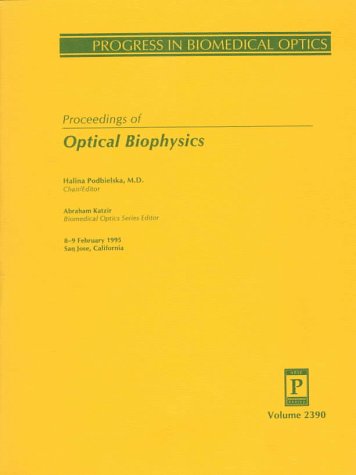 Beispielbild fr Proceedings of Optical Biophysics: 8-9 February 1995, San Jose, California (Progress in Biomedical Optics) zum Verkauf von medimops