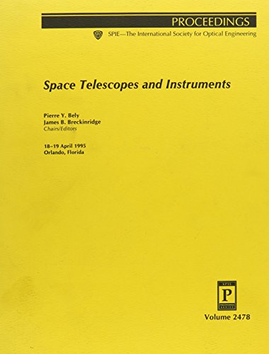 9780819418319: Space Telescopes and Instruments: 18-19 April 1995, Orlando, Florida (Proceedings of Spie--The International Society for Optical Engineering, V. 2478.)