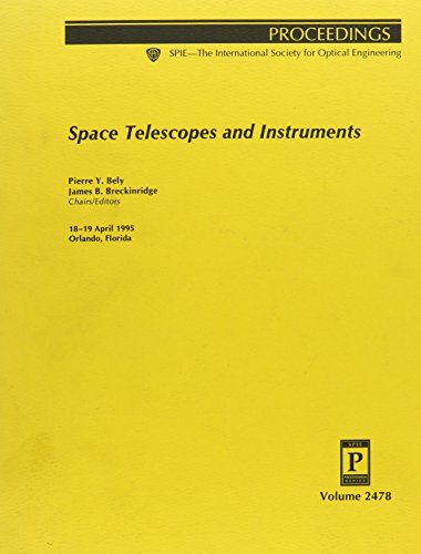 Imagen de archivo de Space Telescopes and Instruments - Volume 2478, Proceedings of SPIE - The International Society for Optical Engineering, 18-19 April 1995, Orlando, Florida a la venta por SUNSET BOOKS