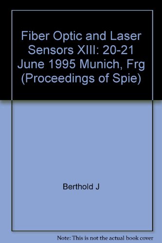 Imagen de archivo de Fiber Optic and Laser Sensors Xiii: 20-21 June 1995 Munich, Frg (Proceedings of Spie, Band 2510) a la venta por medimops