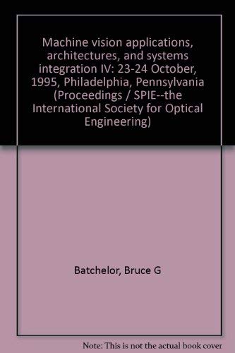 9780819419613: Machine Vision Applications, Architectures, and Systems Integration IV: Conference : Papers