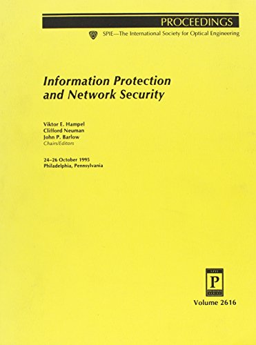 Stock image for Information Protection and Network Security. Volume 2616. Proceedings; 24-26 October, 1995; Philadelphia, PA. SPIE. for sale by SUNSET BOOKS