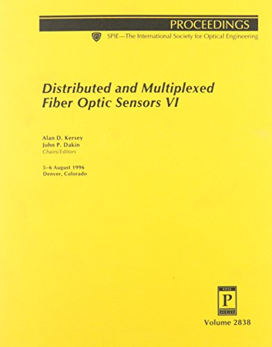 Imagen de archivo de Distributed and Multiplexed Fiber Optic Sensors VI, Proceedings of, Volume 2838, 5-6 August 1996; Denver, Colorado. SPIE. a la venta por SUNSET BOOKS