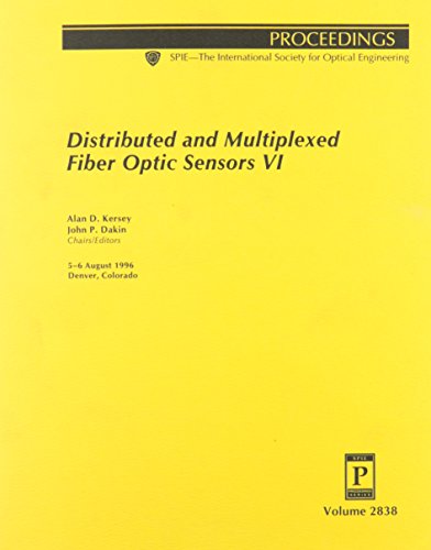 Stock image for Distributed and Multiplexed Fiber Optic Sensors VI, Proceedings of, Volume 2838, 5-6 August 1996; Denver, Colorado. SPIE. for sale by SUNSET BOOKS