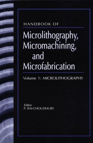 Stock image for Handbook of Microlithography, Micromachining, and Microfabrication. Volume 1: Microlithography (SPIE Press Monograph Vol. PM39) for sale by HPB-Red