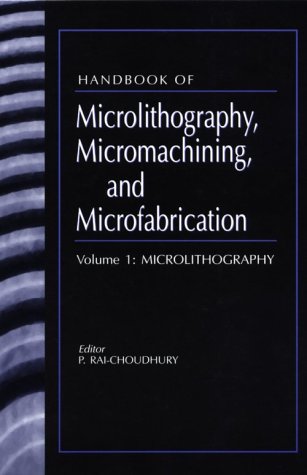 9780819423788: Handbook of Microlithography, Micromachining, and Microfabrication. Volume 1: Microlithography (SPIE Press Monograph Vol. PM39)