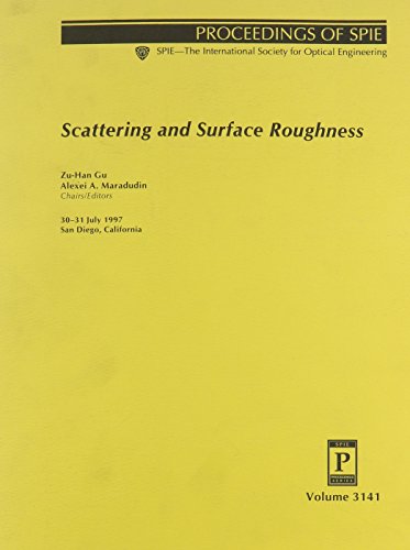 Stock image for Scattering and Surface Roughness, Proceedings of: Volume 3141, 30-31 July 1997, San Diego, California, SPIE. for sale by SUNSET BOOKS