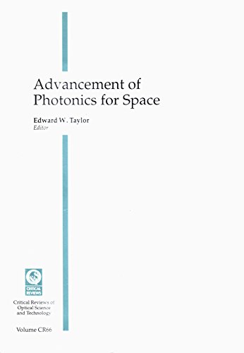 Stock image for Advancement of Photonics for Space: Proceedings of a Conference Held 28-29 July 1997 San Diego, California [Critical Reviews of Optical Science and Technology, Volume CR66] for sale by Tiber Books