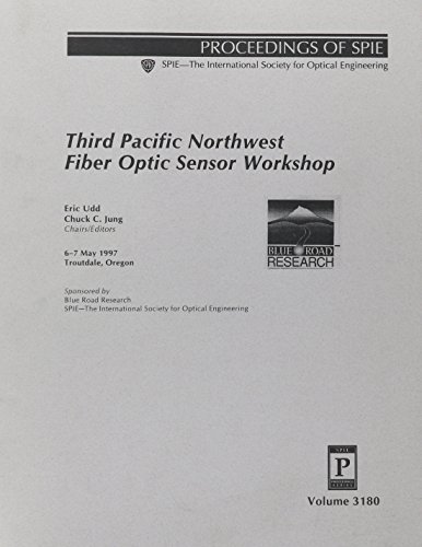 Stock image for Third Pacific Northwest Fiber Optic Sensor Workshop - Volume 3180, Proceedings of SPIE - The International Society for Optical Engineering, 6-7 May 1997, Troutdale, Oregon for sale by SUNSET BOOKS
