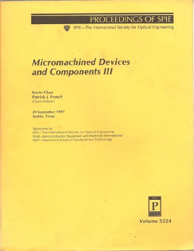 Micromachined Devices and Components III, Proceedings of, Volume 3224, 29 September 1997; Austin,...