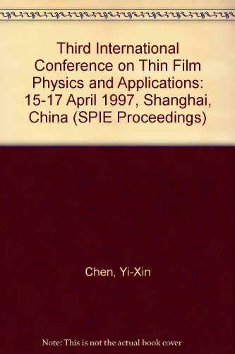 Thin Film Physics and Application, Third International Conference on - Volume 3175, Proceedings o...