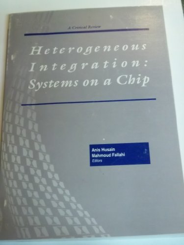 Beispielbild fr Heterogeneous Integration: Systems on a Chip. Critical Reviews of Optical Engineering, Volume CR70 zum Verkauf von Zubal-Books, Since 1961