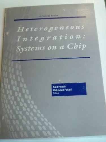 Stock image for Heterogeneous Integration: Systems on a Chip. Critical Reviews of Optical Engineering, Volume CR70 for sale by Zubal-Books, Since 1961