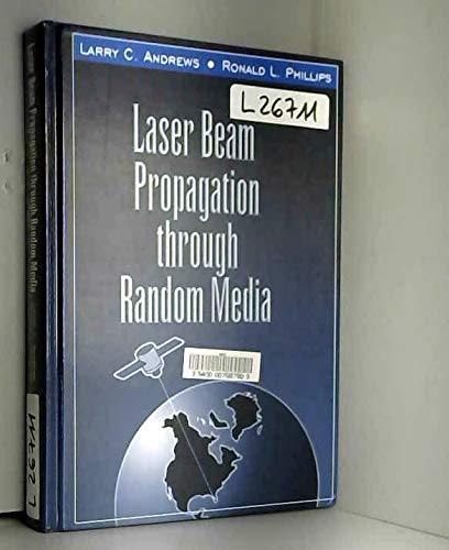 Laser Beam Propagation Through Random Media (9780819427878) by Andrews, Larry C.; Phillips, Ronald L.